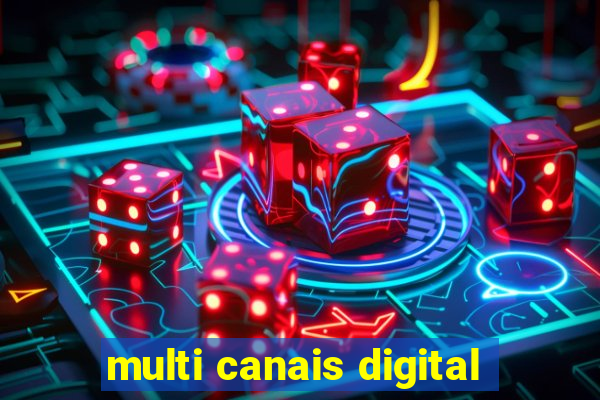 multi canais digital